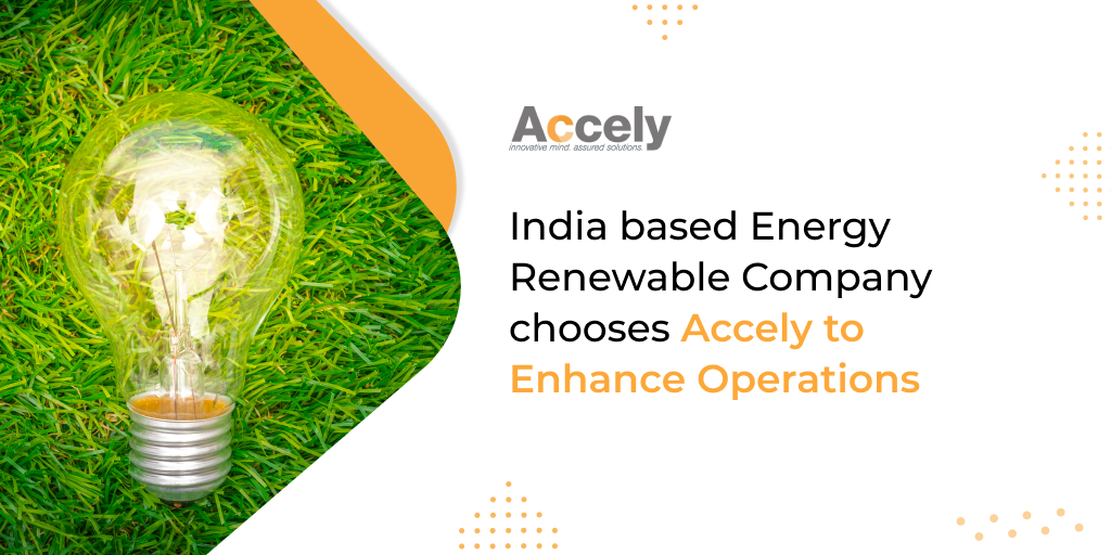 India based Energy Renewable Company chooses Accely to Enhance Operations