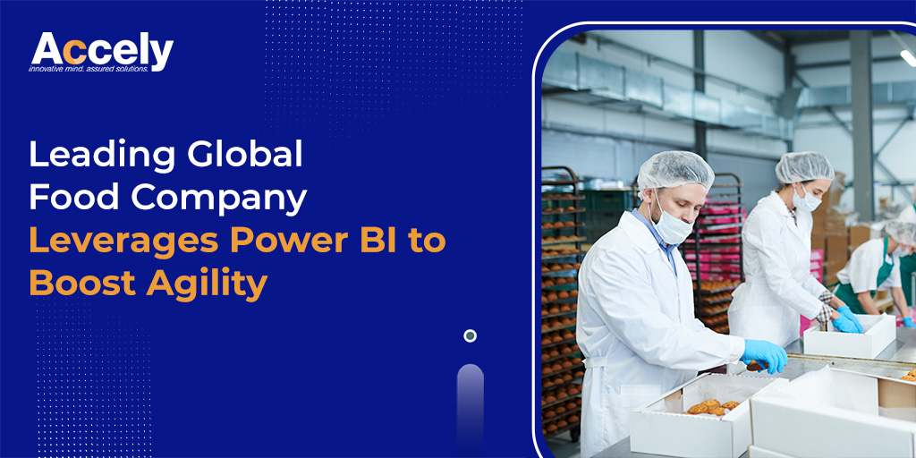 Leading Global Food Company Leverages Power BI to Boost Agility