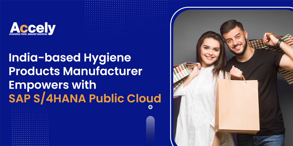 India-based Hygiene Products Manufacturer Empowers with SAP S/4HANA Public Cloud